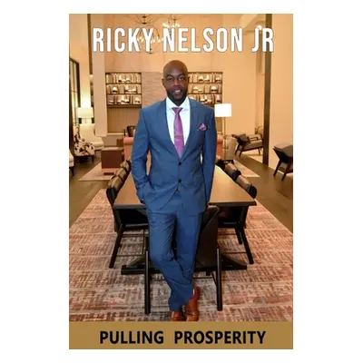 "Pulling Prosperity" - "" ("Nelson Ricky Jr.")