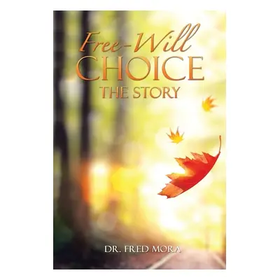 "Free-Will Choice: The Story" - "" ("Mora Fred")