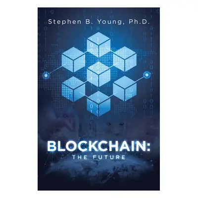 "Blockchain: The Future" - "" ("Young Stephen B.")