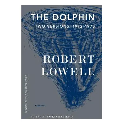 "The Dolphin: Two Versions, 1972-1973" - "" ("Lowell Robert")