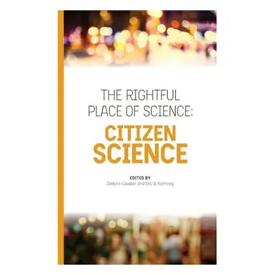 "The Rightful Place of Science: Citizen Science" - "" ("Kennedy Eric B.")