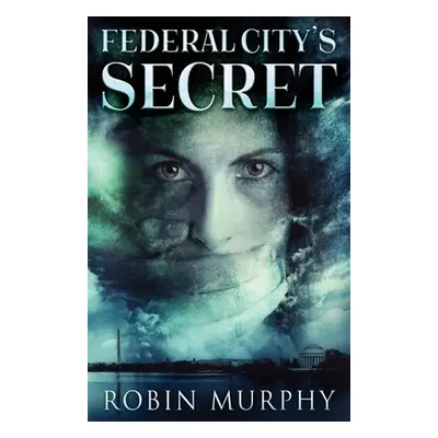 "Federal City's Secret" - "" ("Murphy Robin")