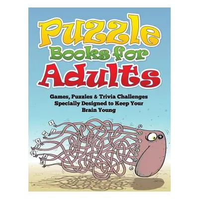 "Puzzle Books for Adults (Games, Puzzles & Trivia Challenges Specially Designed to Keep Your Bra