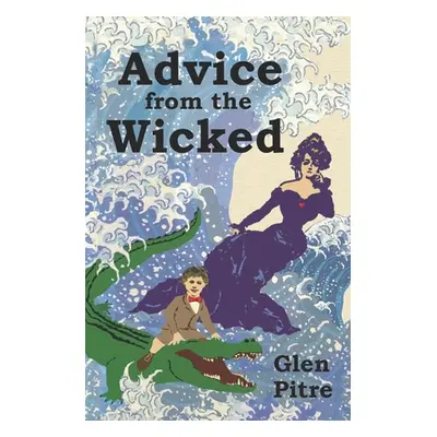 "Advice from the Wicked" - "" ("Pitre Glen")