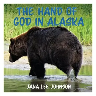 "The Hand of God in Alaska" - "" ("Johnson Jana Lee")