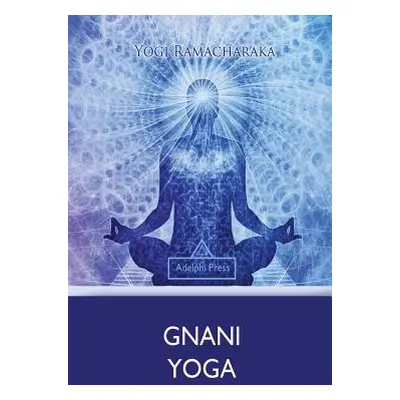 "Gnani Yoga" - "" ("Ramacharaka Yogi")