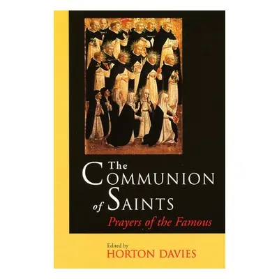 "The Communion of Saints: Prayers of the Famous" - "" ("Davies Horton")