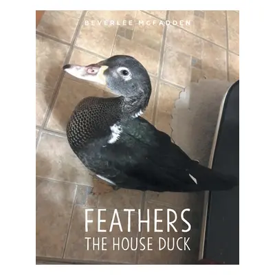 "Feathers the House Duck" - "" ("McFadden Beverlee")