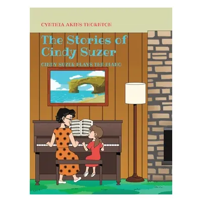 "The Stories of Cindy Suzer: Cindy Suzer Plays the Piano" - "" ("Thornton Cynthia Akins")