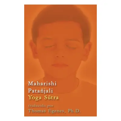 "Maharishi Patajali Yoga Sūtra - Traduo Snscrito - Ingls" - "" ("Egenes Thomas")