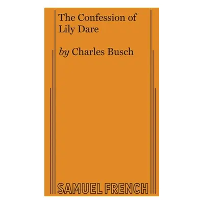 "The Confession of Lily Dare" - "" ("Busch Charles")