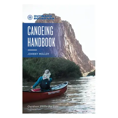 "Outward Bound Canoeing Handbook" - "" ("Molloy Johnny")