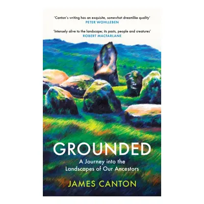 "Grounded" - "A Journey into the Landscapes of Our Ancestors" ("Canton James")