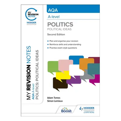 "My Revision Notes: AQA A-level Politics: Political Ideas Second Edition" - "" ("Tomes Adam")