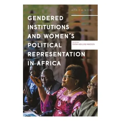 "Gendered Institutions and Women's Political Representation in Africa" - "" ("Hjlund Madsen Dian