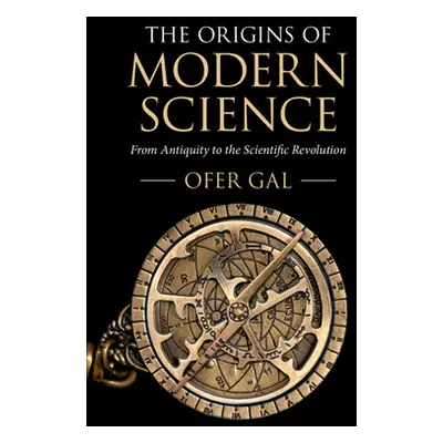 "The Origins of Modern Science: From Antiquity to the Scientific Revolution" - "" ("Gal Ofer")