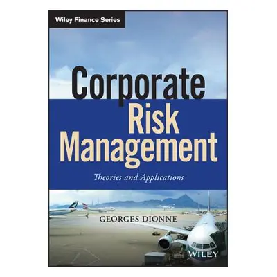 "Corporate Risk Management: Theories and Applications" - "" ("Dionne Georges")