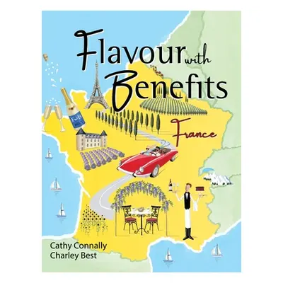 "Flavour with Benefits: France" - "" ("Connally Cathy")