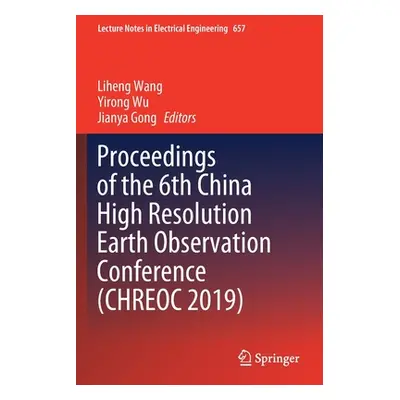 "Proceedings of the 6th China High Resolution Earth Observation Conference (Chreoc 2019)" - "" (