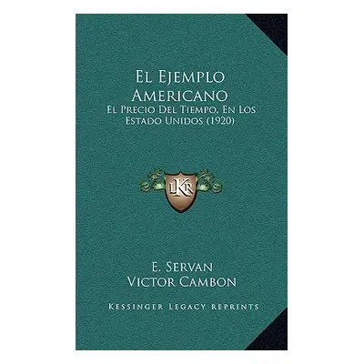 "El Ejemplo Americano: El Precio del Tiempo, En Los Estado Unidos (1920)" - "" ("Servan E.")