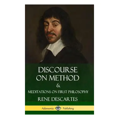 "Discourse on Method and Meditations on First Philosophy (Hardcover)" - "" ("Descartes")