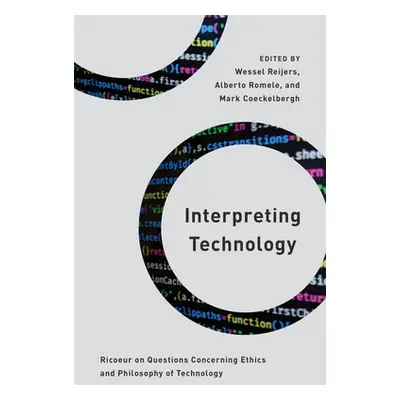 "Interpreting Technology: Ricoeur on Questions Concerning Ethics and Philosophy of Technology" -