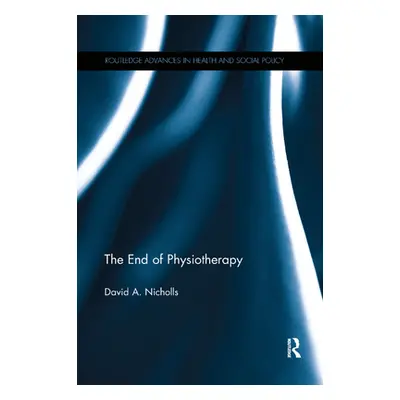 "The End of Physiotherapy" - "" ("Nicholls David A.")