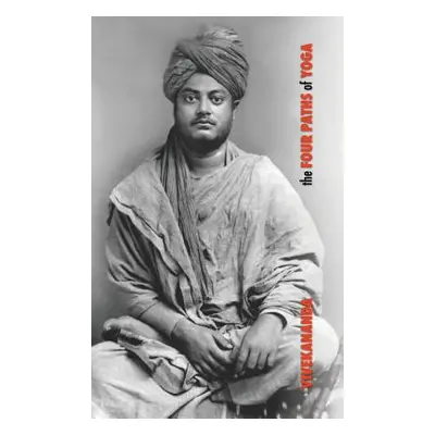 "The Four Paths of Yoga: Jnana Yoga, Raja Yoga, Karma Yoga, Bhakti Yoga" - "" ("Swami Vivekanand