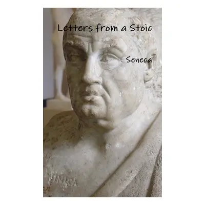 "Letters from a Stoic" - "" ("Seneca")