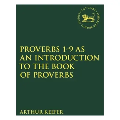 "Proverbs 1-9 as an Introduction to the Book of Proverbs" - "" ("Keefer Arthur Jan")