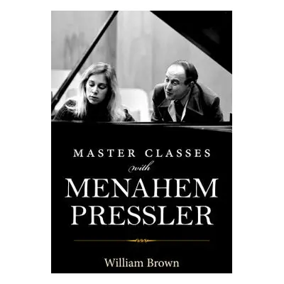 "Master Classes with Menahem Pressler" - "" ("Brown William")