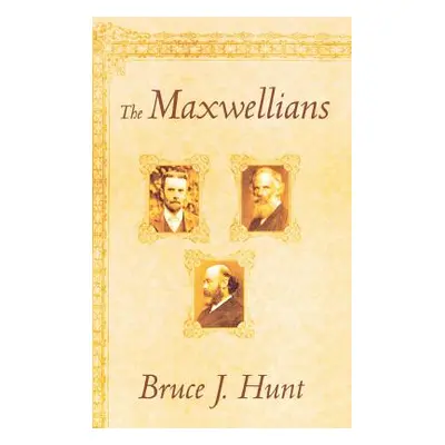 "The Maxwellians" - "" ("Hunt Bruce J.")