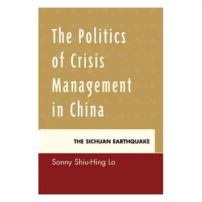 "The Politics of Crisis Management in China: The Sichuan Earthquake" - "" ("Lo Sonny Shiu-Hing")