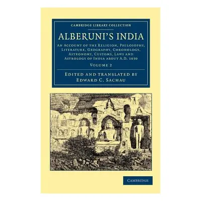 "Alberuni's India: An Account of the Religion, Philosophy, Literature, Geography, Chronology, As