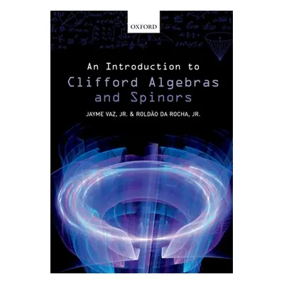 "An Introduction to Clifford Algebras and Spinors" - "" ("Vaz Jr Jayme")