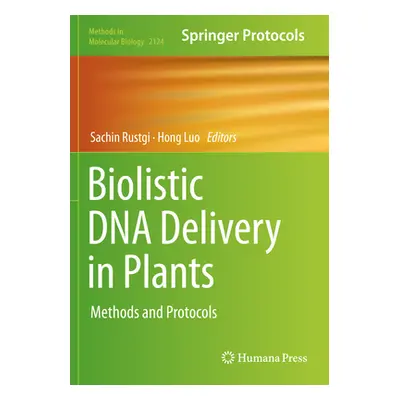 "Biolistic DNA Delivery in Plants: Methods and Protocols" - "" ("Rustgi Sachin")