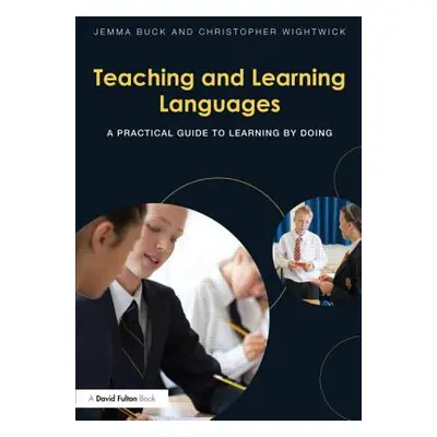 "Teaching and Learning Languages: A Practical Guide to Learning by Doing" - "" ("Buck Jemma")