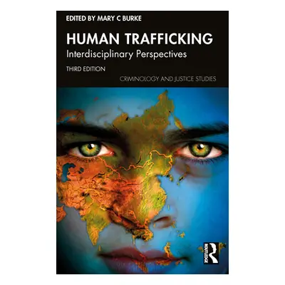 "Human Trafficking: Interdisciplinary Perspectives" - "" ("Burke Mary C.")