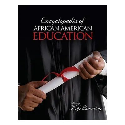 "Encyclopedia of African American Education 2 Volume Set" - "" ("Lomotey Kofi")