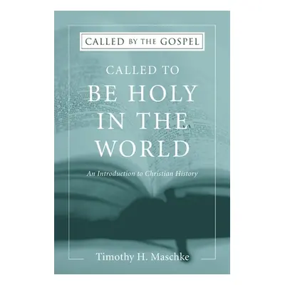 "Called to be Holy in the World" - "" ("Maschke Timothy H.")