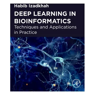 "Deep Learning in Bioinformatics: Techniques and Applications in Practice" - "" ("Izadkhah Habib