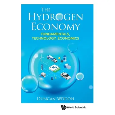 "The Hydrogen Economy: Fundamentals, Technology, Economics" - "" ("Seddon Duncan")