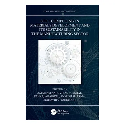 "Soft Computing in Materials Development and Its Sustainability in the Manufacturing Sector" - "