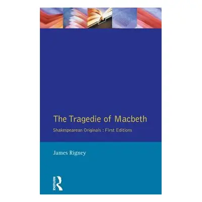 "The Tragedie of Macbeth: The Folio of 1623" - "" ("Rigney James")