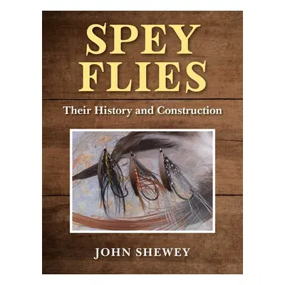 "Spey Flies, Their History and Construction" - "" ("Shewey John")