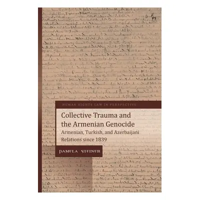 "Collective Trauma and the Armenian Genocide: Armenian, Turkish, and Azerbaijani Relations Since