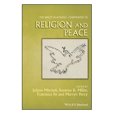 "The Wiley Blackwell Companion to Religion and Peace" - "" ("Mitchell Jolyon")