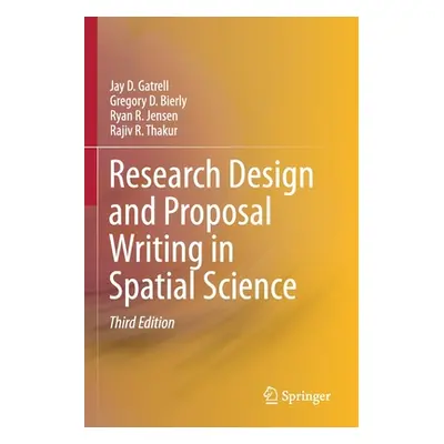 "Research Design and Proposal Writing in Spatial Science" - "" ("Gatrell Jay D.")