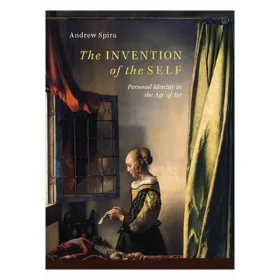 "The Invention of the Self: Personal Identity in the Age of Art" - "" ("Spira Andrew")