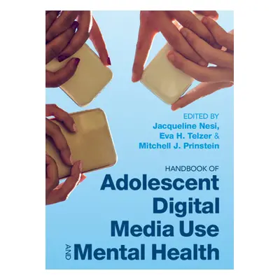 "Handbook of Adolescent Digital Media Use and Mental Health" - "" ("Nesi Jacqueline")